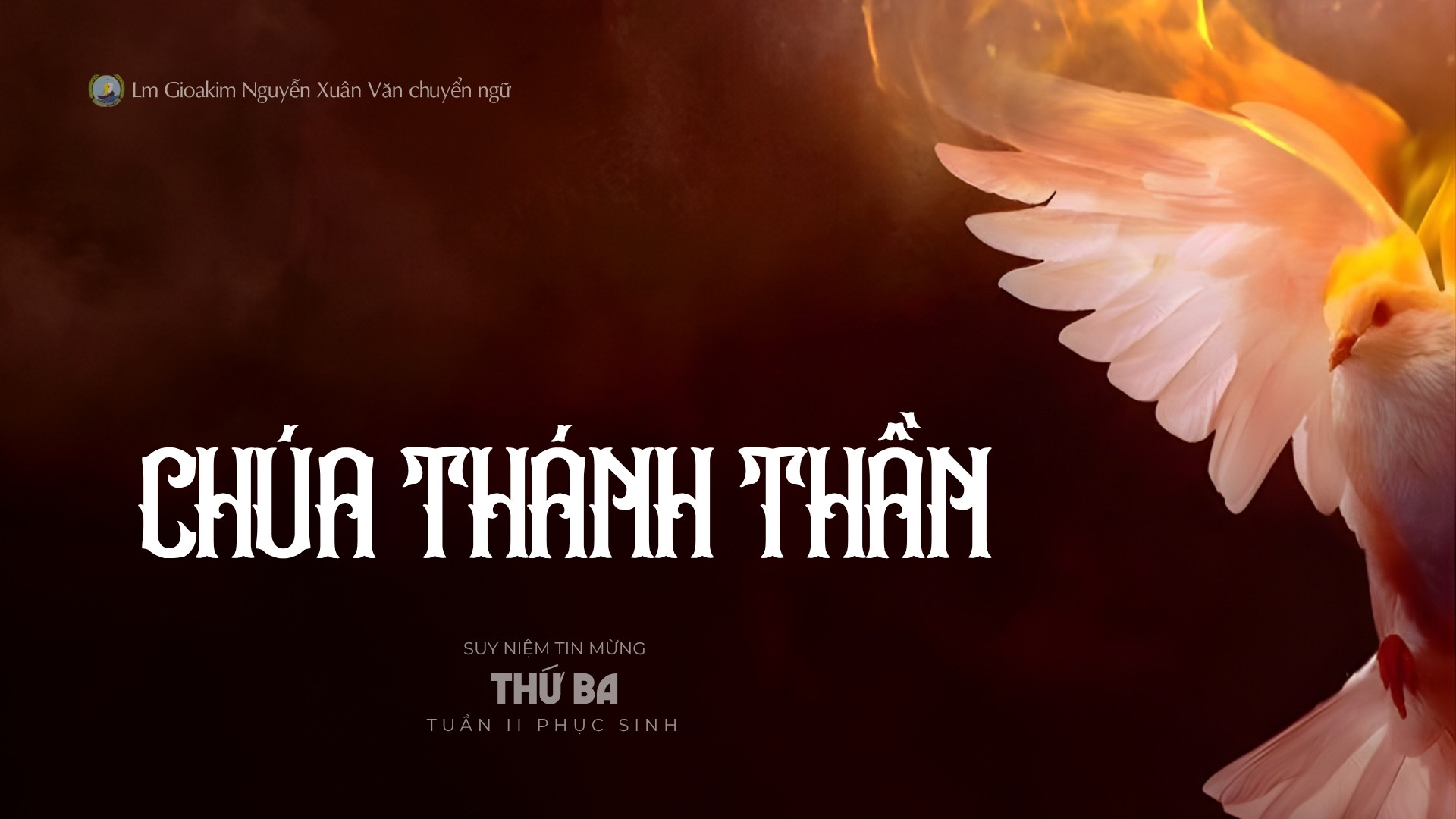 Lời ban Sự sống: Chúa Thánh Thần_Thứ Ba tuần II _ Mùa Phục sinh